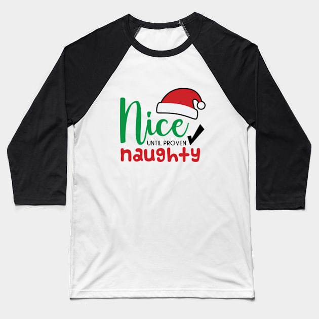 Nice Until Proven Naughty © GraphicLoveShop Baseball T-Shirt by GraphicLoveShop